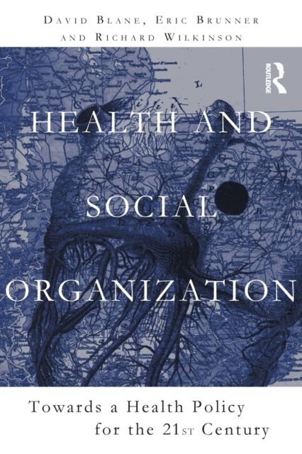 Health and Social Organization : Towards a Health Policy for the 21st Century