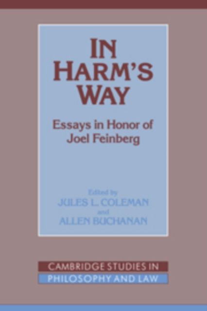 In Harm's Way : Essays in Honor of Joel Feinberg
