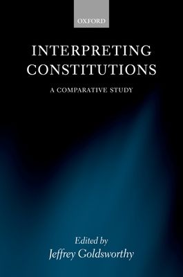 Interpreting Constitutions : A Comparative Study