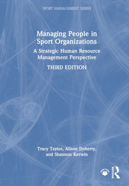 Managing People in Sport Organizations : A Strategic Human Resource Management Perspective