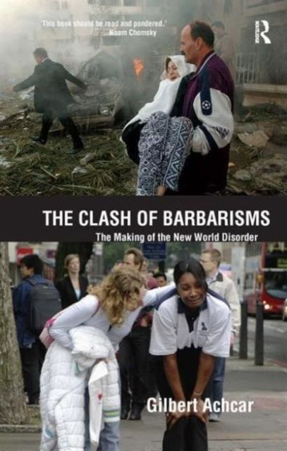 Clash of Barbarisms : The Making of the New World Disorder