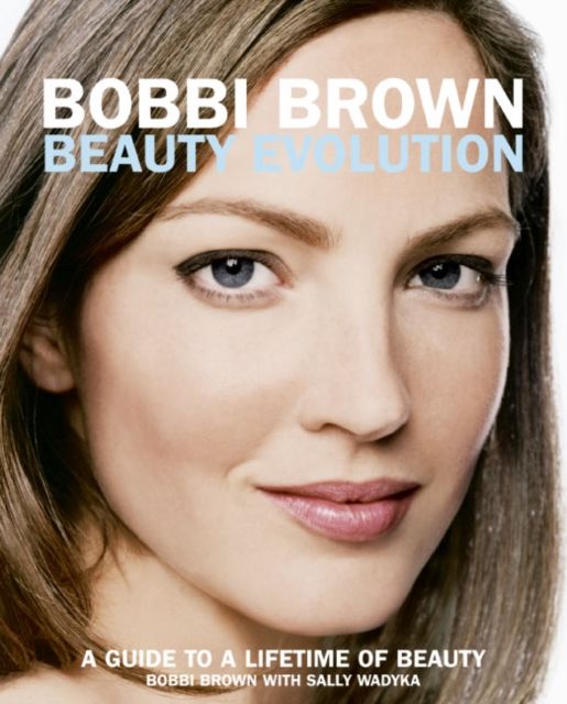 Forsidebilde av Bobbi Brown Beauty Evolution : A Guide To A Lifetime Of Beauty