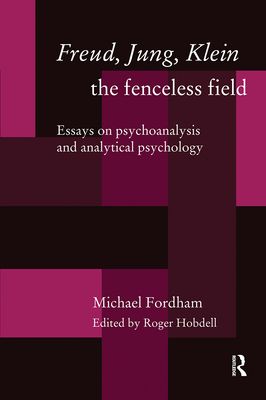 Forsidebilde av Freud, Jung, Klein - The Fenceless Field : Essays on Psychoanalysis and Analytical Psychology