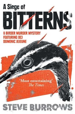 A Siege of Bitterns : A Birder Murder Mystery: Winner of the Arthur Ellis Award 2015