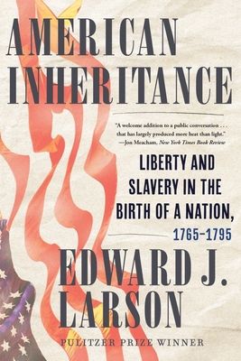 American inheritance : liberty and slavery in the birth of a nation, 1765-1795
