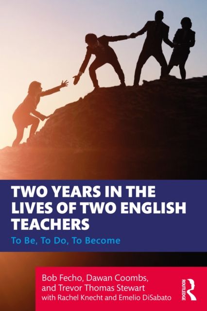 Two Years in the Lives of Two English Teachers : To Be, To Do, To Become