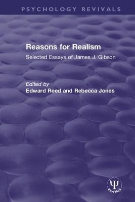Reasons for Realism : Selected Essays of James J. Gibson