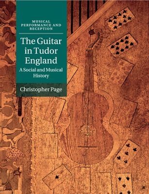 The Guitar in Tudor England : A Social and Musical History