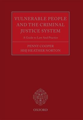 Vulnerable People and the Criminal Justice System : A Guide to Law and Practice