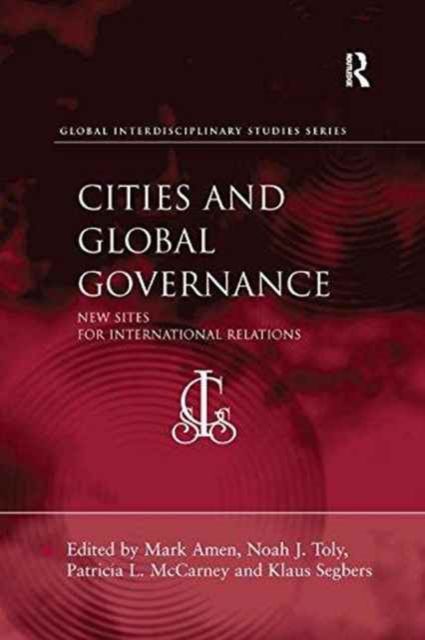 Cities and Global Governance : New Sites for International Relations
