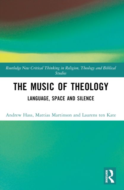 The Music of Theology : Language – Space – Silence