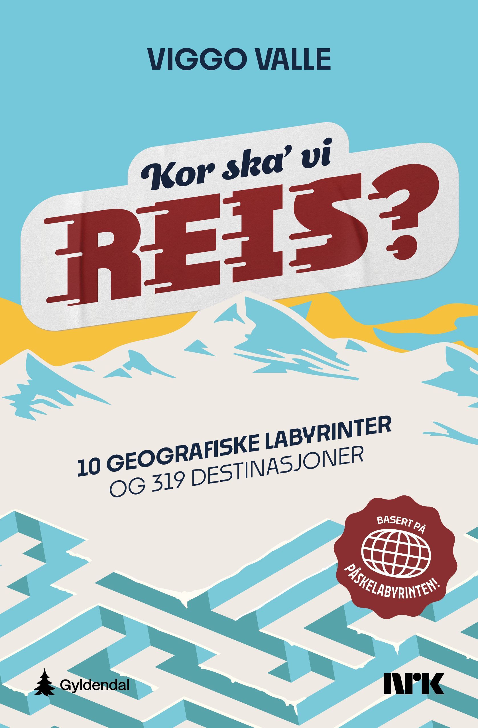 Kor ska' vi reis? : 10 geografiske labyrinter og 319 destinasjoner
