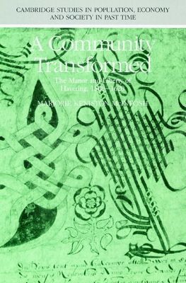 A Community Transformed : The Manor and Liberty of Havering-atte-Bower 1500–1620