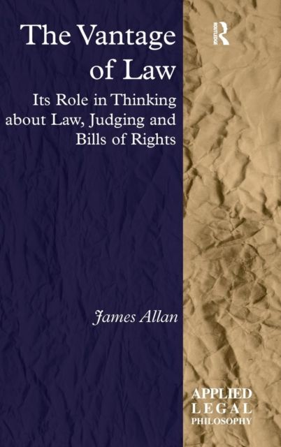 The Vantage of Law : Its Role in Thinking about Law, Judging and Bills of Rights