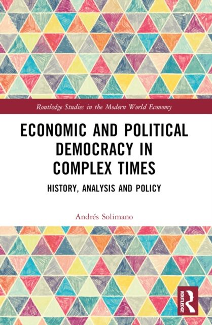 Economic and Political Democracy in Complex Times : History, Analysis and Policy
