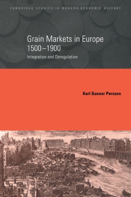 Grain Markets in Europe, 1500–1900 : Integration and Deregulation