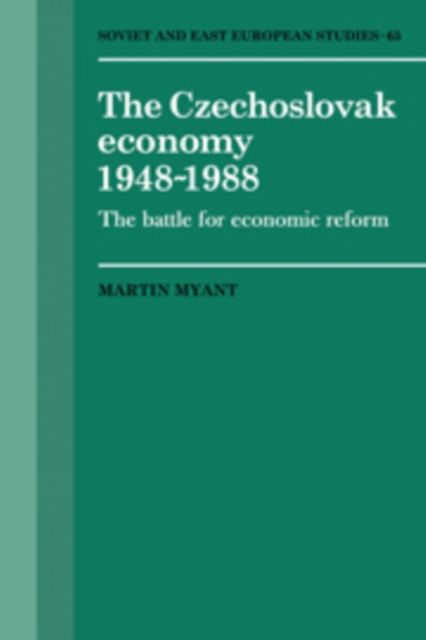The Czechoslovak Economy 1948-1988 : The Battle for Economic Reform