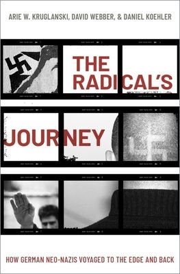 The Radical's Journey : How German Neo-Nazis Voyaged to the Edge and Back