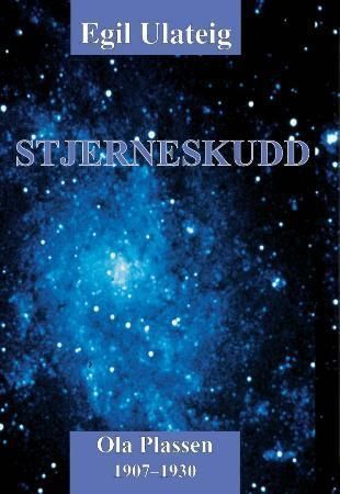 Stjerneskudd : Ola Plassen 1907-1930