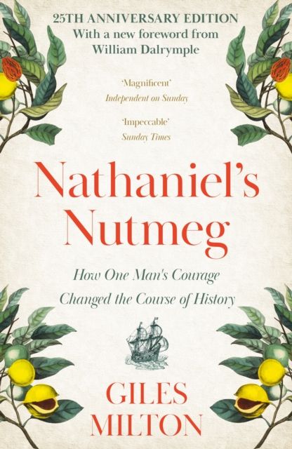 Nathaniel's Nutmeg : How One Man's Courage Changed the Course of History