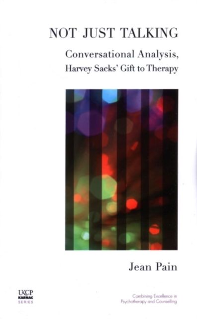 Not Just Talking : Conversational Analysis, Harvey Sacks' Gift to Therapy