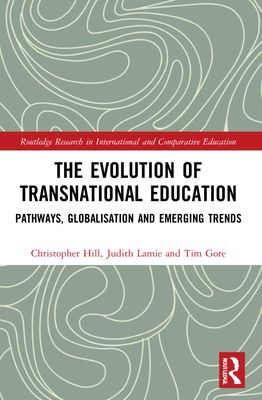 The Evolution of Transnational Education : Pathways, Globalisation and Emerging Trends