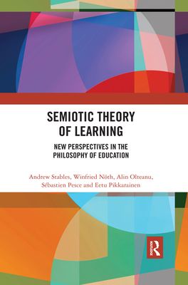 Semiotic Theory of Learning : New Perspectives in the Philosophy of Education