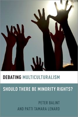 Debating Multiculturalism : Should There be Minority Rights?