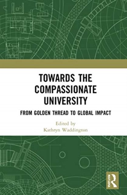 Towards the Compassionate University : From Golden Thread to Global Impact