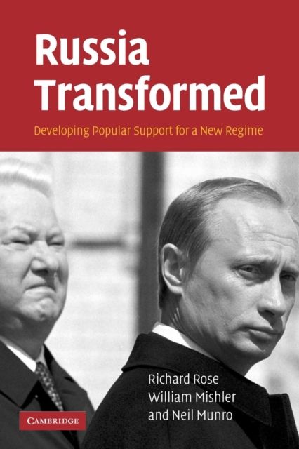 Russia Transformed : Developing Popular Support for a New Regime