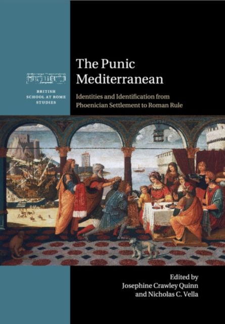 The Punic Mediterranean : Identities and Identification from Phoenician Settlement to Roman Rule
