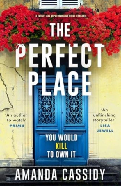 The Perfect Place : Escape to the Chateau meets The Paris Apartment in this twisty, unputdownable crime thriller