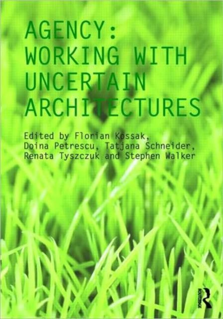 Agency : Working With Uncertain Architectures
