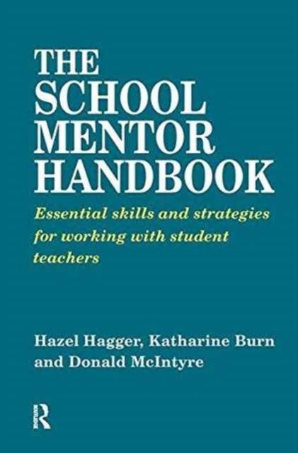 The School Mentor Handbook : Essential Skills and Strategies for Working with Student Teachers