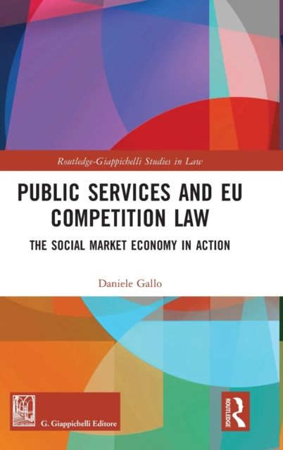 Public Services and EU Competition Law : The Social Market Economy in Action