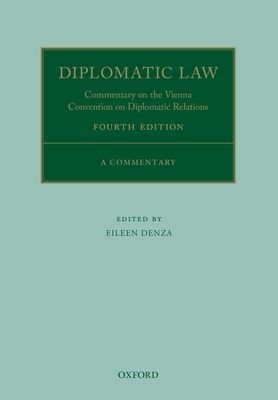 Diplomatic Law 4E : Commentary on the Vienna Convention on Diplomatic Relations
