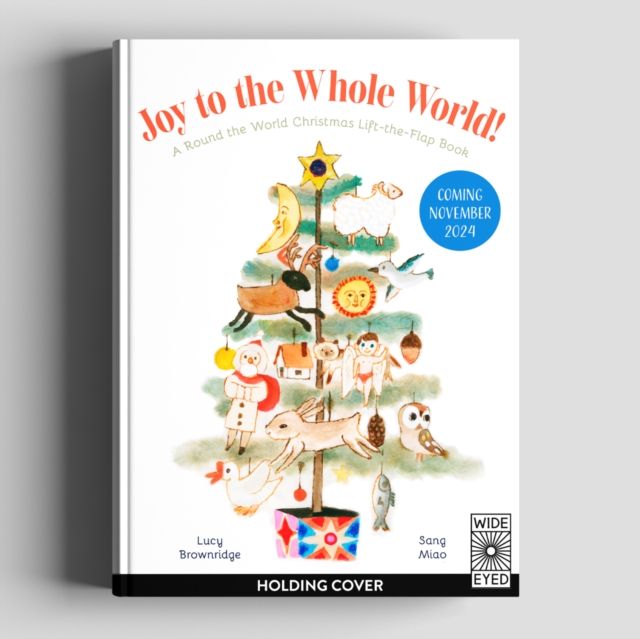 Joy to the Whole World! : A Round the World Christmas Lift-the-Flap Book