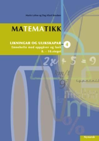 Matematikk 4 : likningar og ulikskapar : emnehefte med oppgåver og fasit : 8.-10. steget