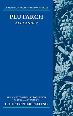 Plutarch: Alexander : Translated with an Introduction and Commentary
