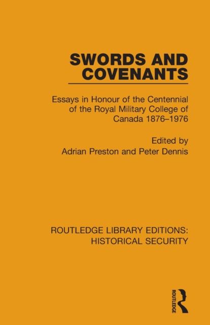Swords and Covenants : Essays in Honour of the Centennial of the Royal Military College of Canada 1876–1976