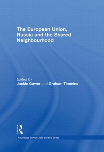 Forsidebilde av The European Union, Russia and the Shared Neighbourhood