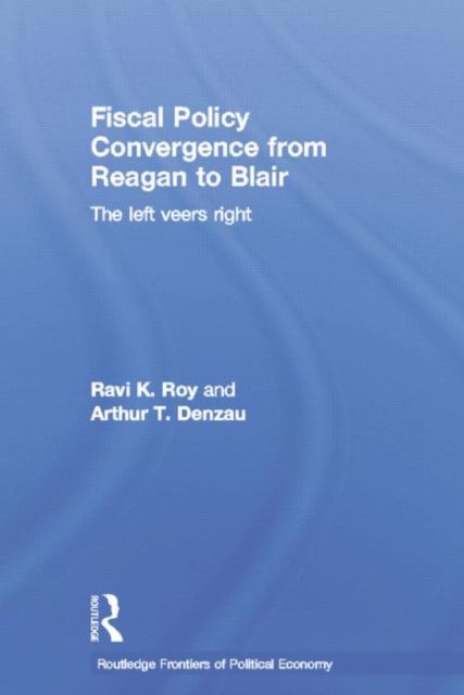 Fiscal Policy Convergence from Reagan to Blair : The Left Veers Right