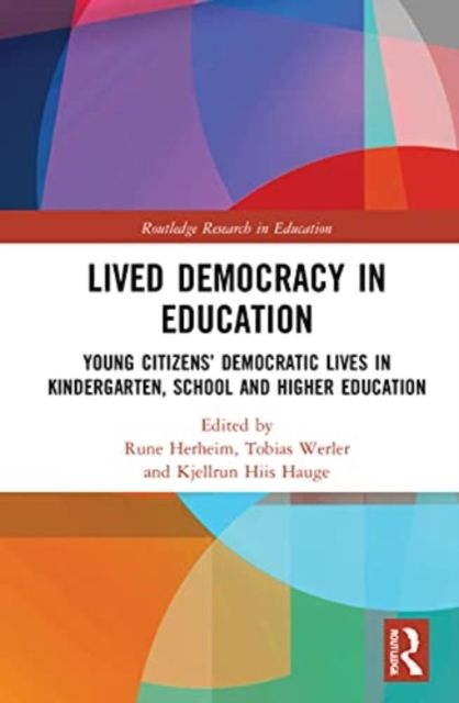 Lived Democracy in Education : Young Citizens’ Democratic Lives in Kindergarten, School and Higher Education