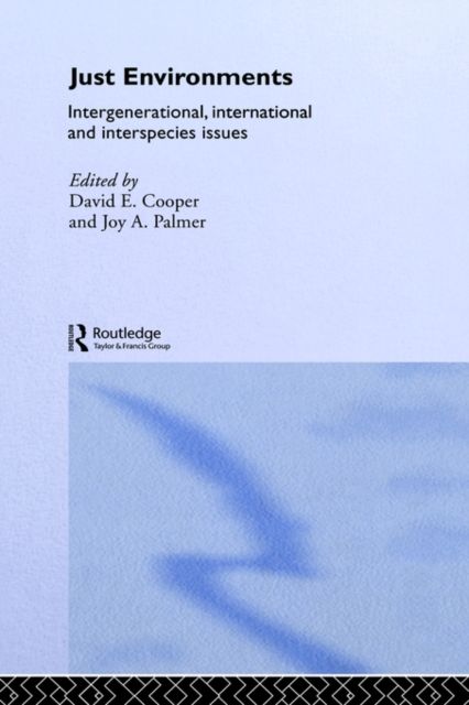 Just Environments : Intergenerational, International and Inter-Species Issues