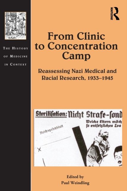 From Clinic to Concentration Camp : Reassessing Nazi Medical and Racial Research, 1933-1945