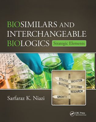 Biosimilars and Interchangeable Biologics : Strategic Elements