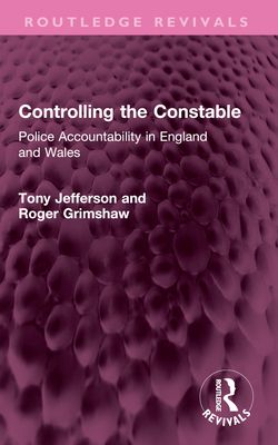 Controlling the Constable : Police Accountability in England and Wales