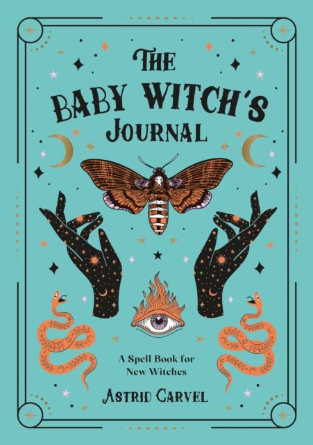 The Baby Witch's Journal : A Spell Book for New Witches