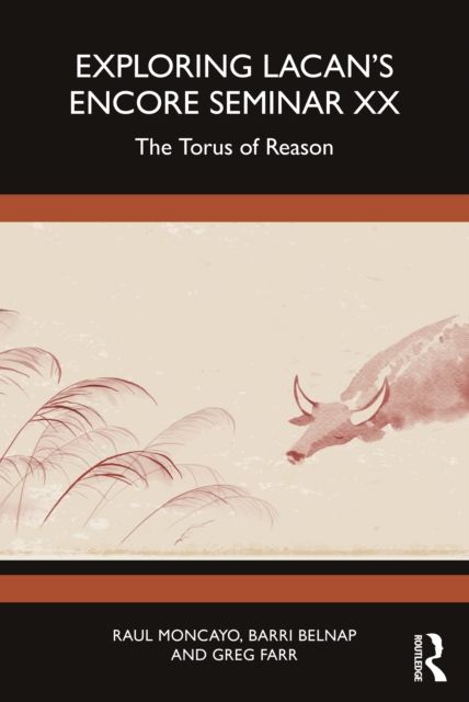Exploring Lacan’s Encore Seminar XX : The Torus of Reason