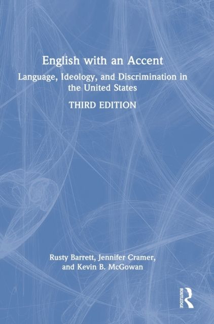 English with an Accent : Language, Ideology, and Discrimination in the United States